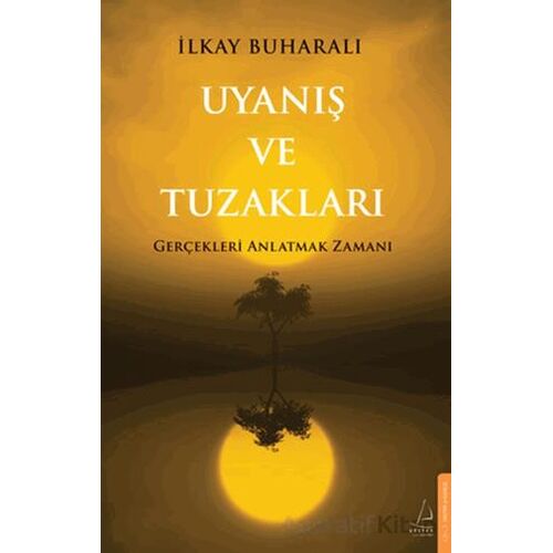Uyanış ve Tuzakları - İlkay Buharalı - Destek Yayınları