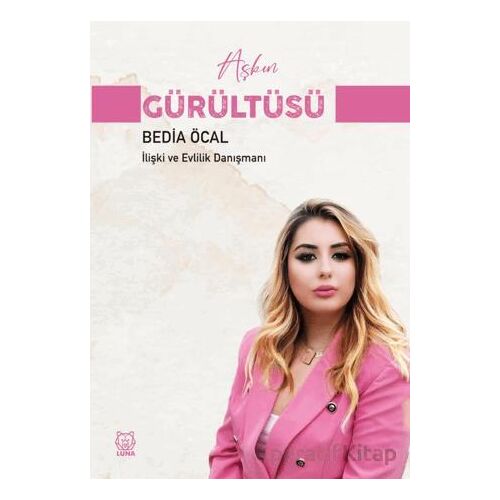 Aşkın Gürültüsü - Bedia Öcal - Luna Yayınları