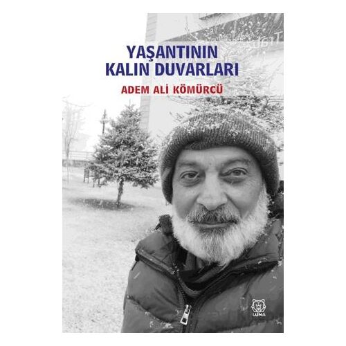 Yaşantının Kalın Duvarları - Adem Ali Kömürcü - Luna Yayınları
