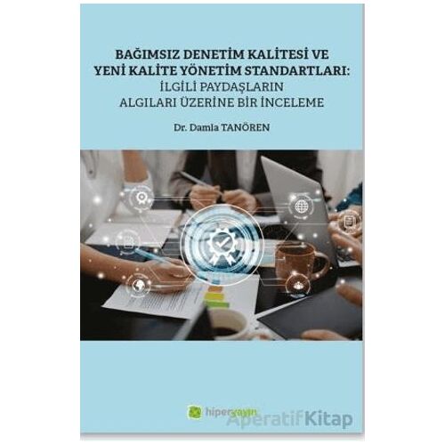 Bağımsız Denetim Kalitesi ve Yeni Kalite Standartları: İlgili Paydaşların Algıları Üzerine Bir İncel