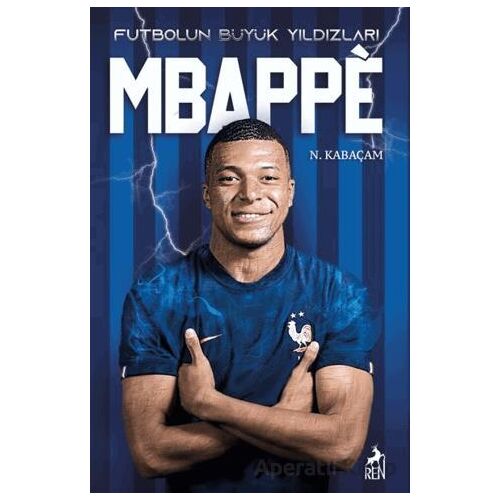 Futbolun Büyük Yıldızları - Mbappe - N. Kabaçam - Ren Kitap
