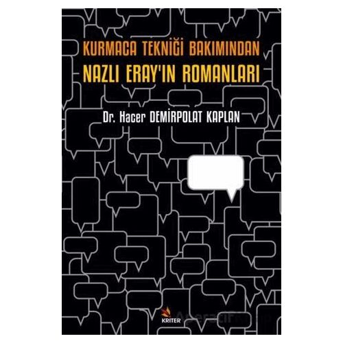 Kurmaca Tekniği Bakımından Nazlı Eray’ın Romanları - Hacer Demirpolat Kaplan - Kriter Yayınları