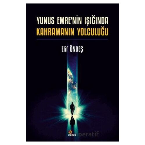 Yunus Emrenin Işığında Kahramanın Yolculuğu - Elif Öndeş - Kriter Yayınları