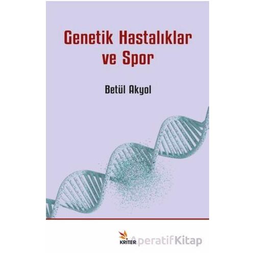 Genetik Hastalıklar ve Spor - Betül Akyol - Kriter Yayınları