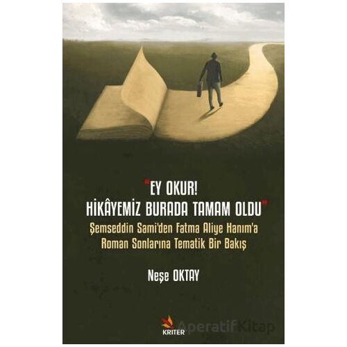 Ey Okur! Hikayemiz Burada Tamam Oldu - Neşe Oktay - Kriter Yayınları