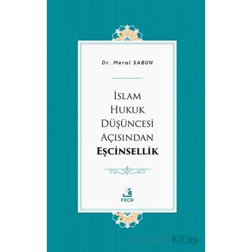 İslam Hukuk Du¨şu¨ncesi Açısından Eşcinsellik - Meral Sabun - Fecr Yayınları
