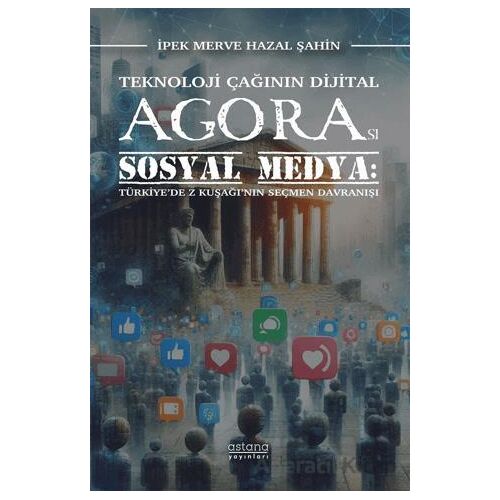 Teknoloji Çağının Dijital Agorası Sosyal Medya: Türkiye’de Z Kuşağı’nın Seçmen Davranışı