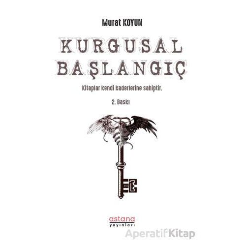 Kurgusal Başlangıç - Murat Koyun - Astana Yayınları
