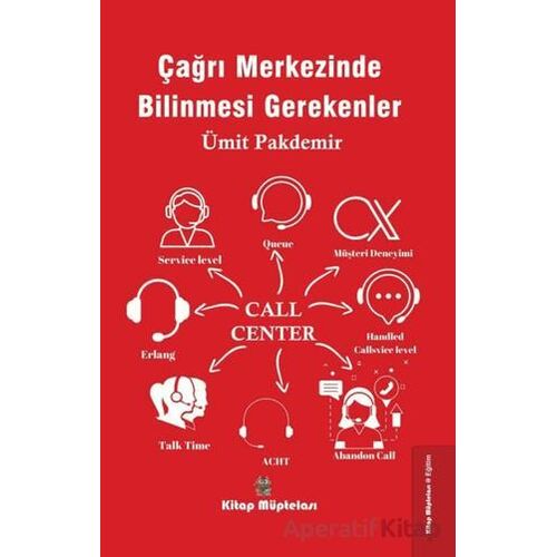 Çağrı Merkezinde Bilinmesi Gerekenler - Ümit Pakdemir - Kitap Müptelası Yayınları