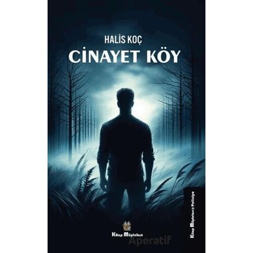 Cinayet Köy - Halis Koç - Kitap Müptelası Yayınları