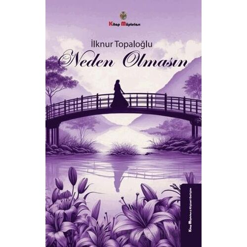 Neden Olmasın - İlknur Topaloğlu - Kitap Müptelası Yayınları