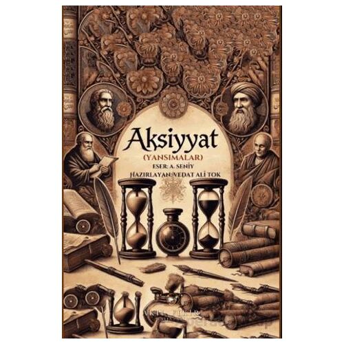 Aksiyyat (Yansımalar) - Abdülgani Seniy Yurtman - Akıl Fikir Yayınları