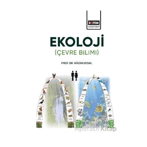Ekoloji: Çevre Bilimi - Kâzım Uysal - Eğitim Yayınevi - Ders Kitapları