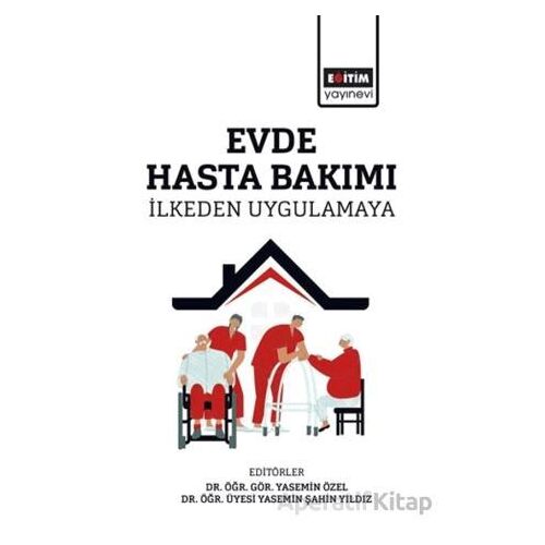 Evde Hasta Bakımı - Yasemin Özel - Eğitim Yayınevi - Bilimsel Eserler