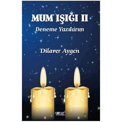 Mum Işığı II Deneme Yazılarım - Dilaver Aygen - Gülnar Yayınları