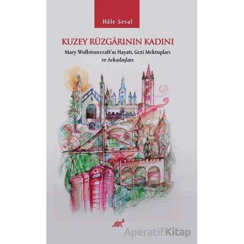 Kuzey Rüzgarının Kadını - Hale Seval - Paradigma Akademi Yayınları
