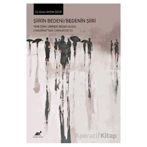 Şiirin Bedeni / Bedenin Şiiri - Emel Aydın Özer - Paradigma Akademi Yayınları