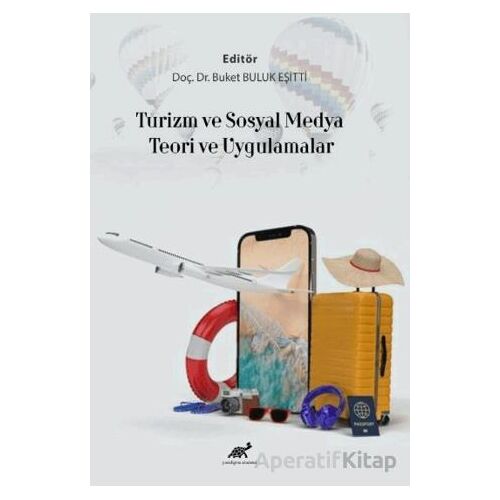 Turizm Ve Sosyal Medya Teori Ve Uygulamalar - Buket Buluk Eşitti - Paradigma Akademi Yayınları