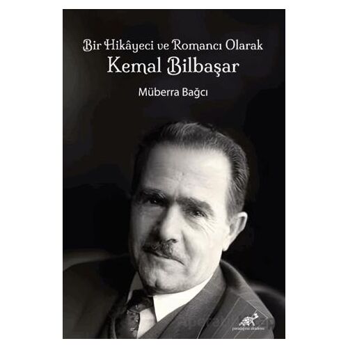 Bir Hikayeci ve Romancı Olarak Kemal Bilbaşar - Kolektif - Paradigma Akademi Yayınları