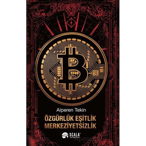 Özgürlük, Eşitlik, Merkeziyetsizlik - Alperen Tekin - Scala Yayıncılık