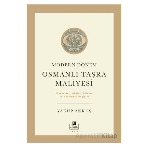Osmanlı Taşra Maliyesi - Yakup Akkuş - Timaş Akademi