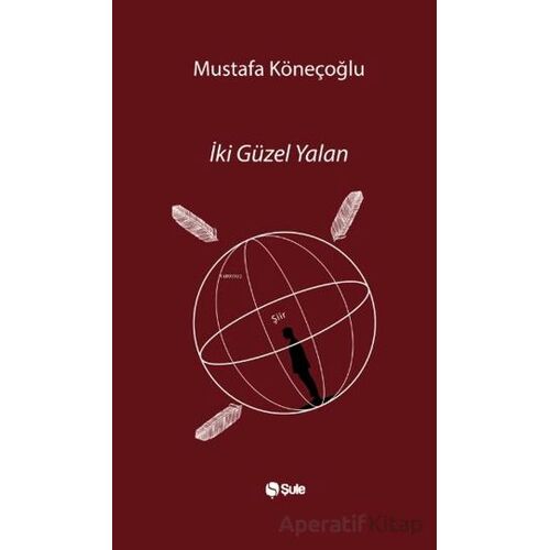 İki Güzel Yalan - Mustafa Köneçoğlu - Şule Yayınları