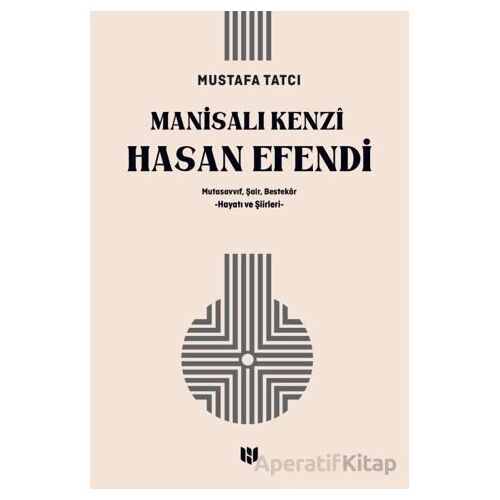 Mutasavvıf, Şair, Bestekar Manisalı Kenzî Hasan Efendi - Mustafa Tatcı - H Yayınları