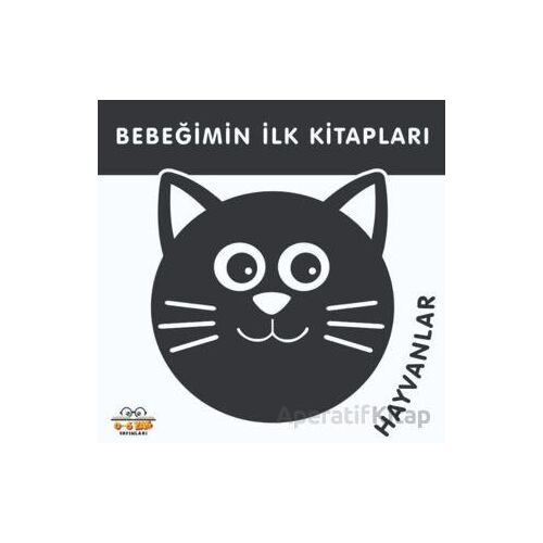 Hayvanlar - Bebeğimin İlk Kitapları - Kolektif - 0-6 Yaş Yayınları