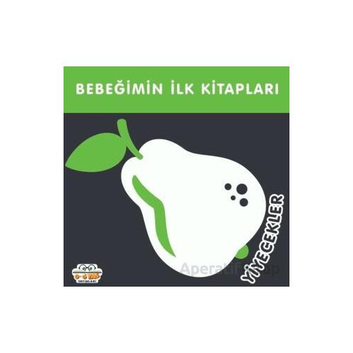 Yiyecekler - Bebeğimin İlk Kitapları - Kolektif - 0-6 Yaş Yayınları