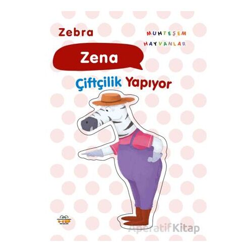 Zebra Zena Çiftçilik Yapıyor - Kolektif - 0-6 Yaş Yayınları
