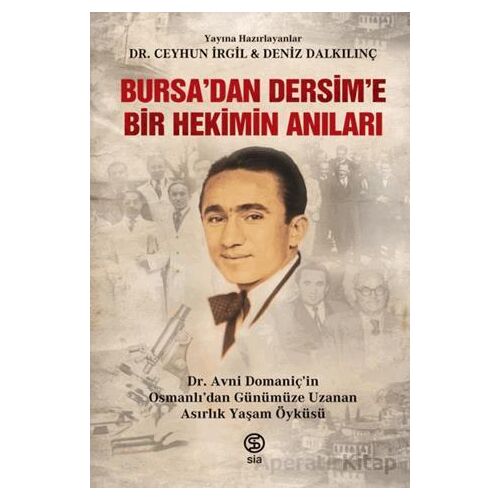 Bursa’dan Dersim’e Bir Hekimin Anıları - Deniz Dalkılınç - Sia Kitap