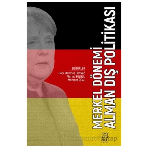 Merkel Dönemi Alman Dış Politikası - Ahmet Bülbül - Necmettin Erbakan Üniversitesi Yayınları