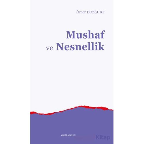 Mushaf ve Nesnellik - Ömer Bozkurt - Ankara Okulu Yayınları