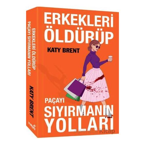 Erkekleri Öldürüp Paçayı Sıyırmanın Yolları - Katy Brent - İndigo Kitap