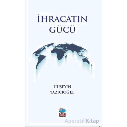 İhracatın Gücü - Hüseyin Yazıcıoğlu - Önsöz Yayıncılık