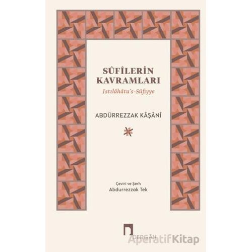 Sûfîlerin Kavramları - Abdürrezzak Kaşani - Dergah Yayınları