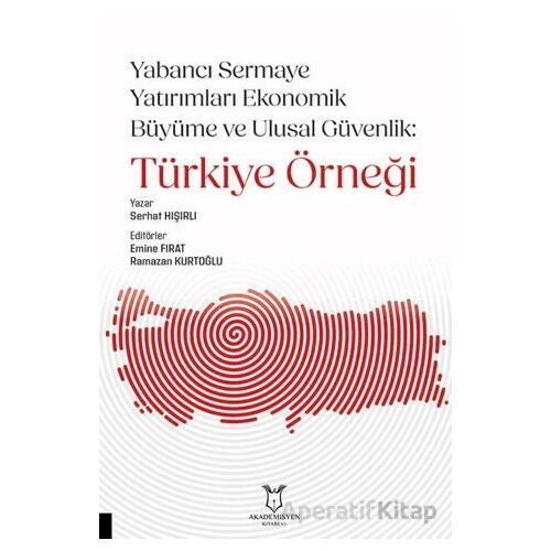 Yabancı Sermaye Yatırımları Ekonomik Büyüme ve Ulusal Güvenlik: Türkiye Örneği