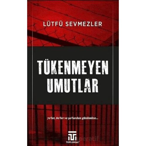 Tükenmeyen Umutlar - Lütfü Sevmezler - Toplumsal Kitap