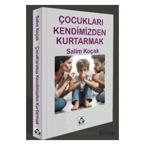 Çcocukları Kendimizden Kurtarmak - Kolektif - Alan Yayıncılık