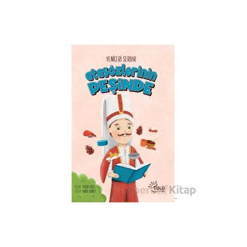 Yeniçeri Serdar Atasözleri Peşinde - Yaşar Koca - Tulu Kitap