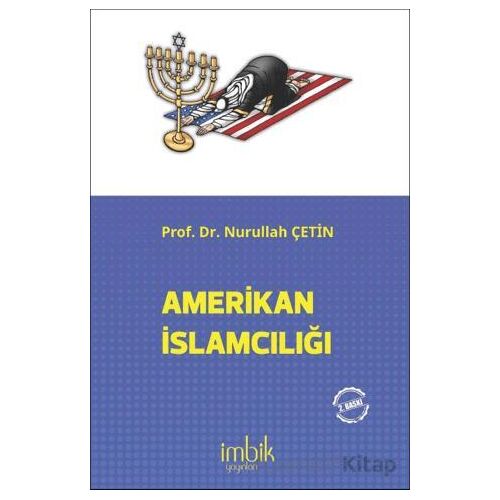 Amerikan İslamcılığı - Nurullah Çetin - İmbik Yayınları