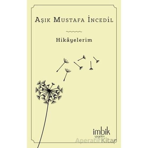Hikayelerim - Aşık Mustafa İncedil - İmbik Yayınları