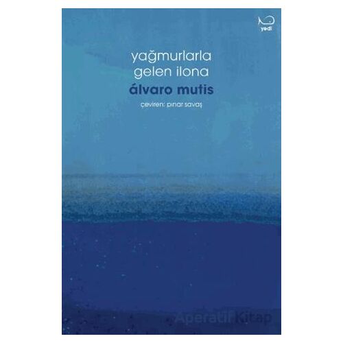 Yağmurlarla Gelen İlona - Alvaro Mutis - Yedi Yayınları