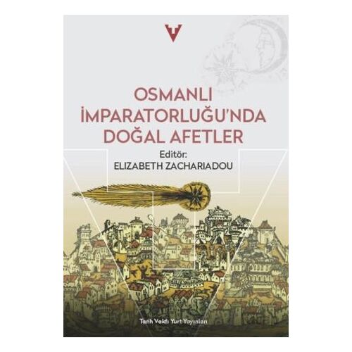 Osmanlı İmparatorluğunda Doğal Afetler - Elizabeth Zachariadou - Tarih Vakfı Yurt Yayınları