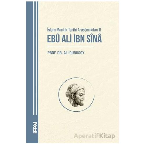 İslam Mantık Tarihi Araştırmaları II Ebu Ali İbn Sina