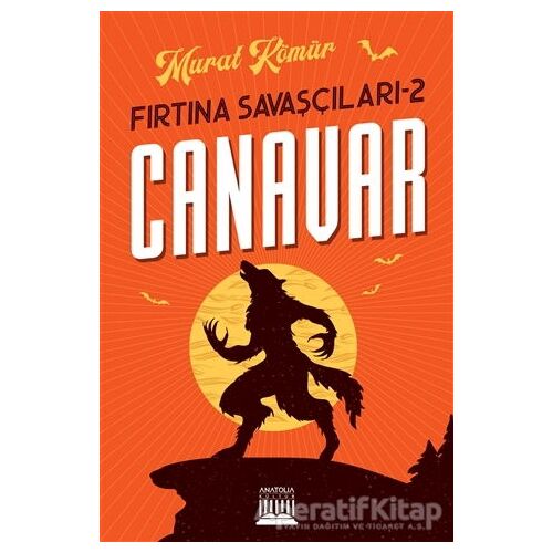 Canavar - Fırtına Savaşçıları 2 - Murat Kömür - Anatolia Kitap