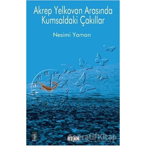Akrep Yelkovan Arasında Kumsaldaki Çakıllar - Nesimi Yaman - Ozan Yayıncılık