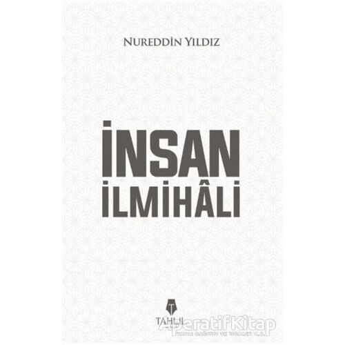 İnsan İlmihali - Nureddin Yıldız - Tahlil Yayınları