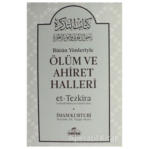 Bütün Yönleriyle Ölüm ve Ahiret Halleri - İmam Kurtubi - Ravza Yayınları