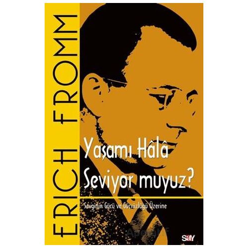 Yaşamı Hala Seviyor muyuz? - Erich Fromm - Say Yayınları